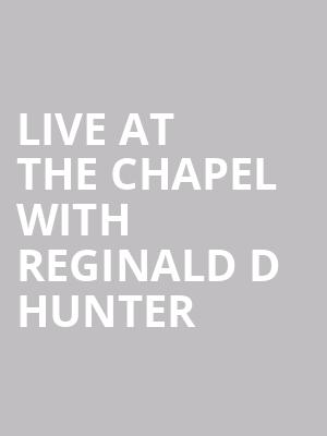 Live at the Chapel with Reginald D Hunter at Union Chapel